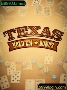 Descubra o Excitante Jogo de Texas Holdem Bonus no B999.Games